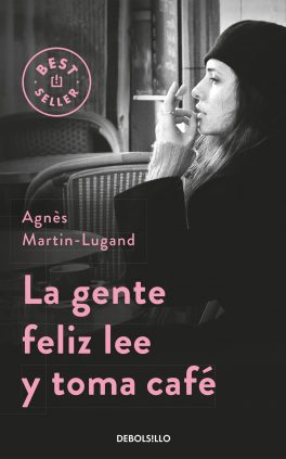 Agnès Martin-Lugand – Couverture roman – Les gens heureux lisent et boivent du café – Espagne Agnès Martin-Lugand - Couverture roman - Les gens heureux lisent et boivent du café - Espagne